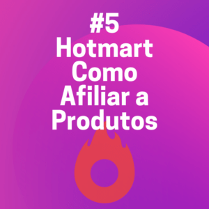 Como Afiliar a Produtos na Hotmart: Passo a Passo #5