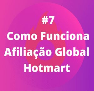 Afiliação Global Hotmart #7